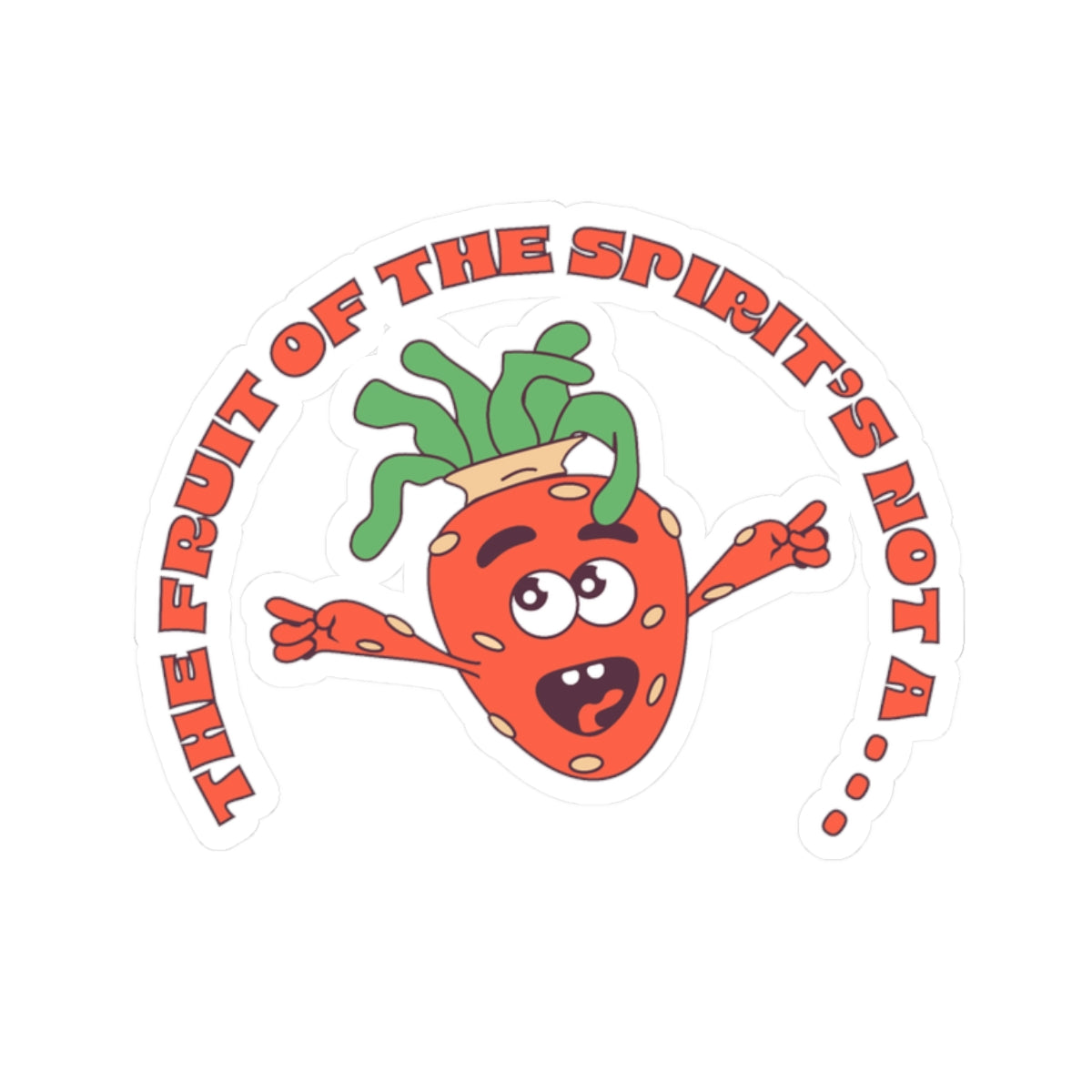 The Fruit of the Spirit's Not A . . .