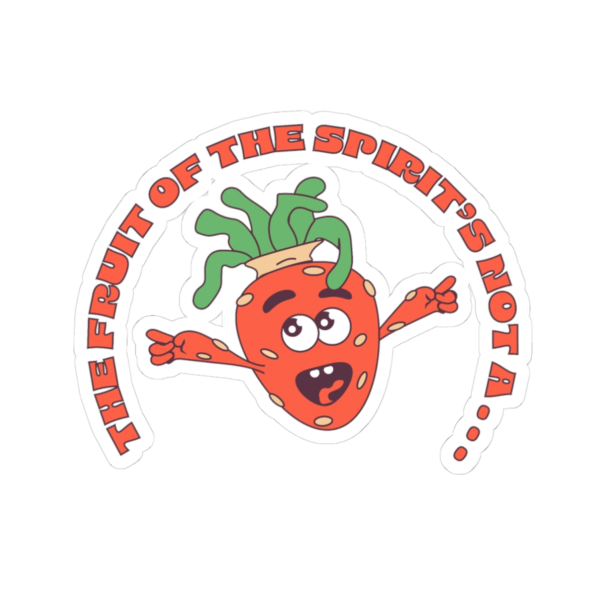 The Fruit of the Spirit's Not A . . .